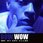 cover: Bow Wow - We In Da Club