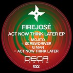 cover: Firejose - Act Now Think Later EP