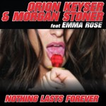 cover: Keyser, Orion|Morgan Stoner|Emma Rose - Nothing Lasts Forever