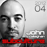 cover: O Callaghan, John|Various - Subculture Selection 2012 Vol 04