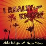 cover: Indigo, Mike|Sera Phino - I Really Wanna Know