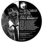 cover: Bulgarian, The|Spoek - Jack It Like A Zombie Remixed EP