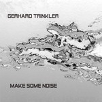 cover: Gerhard Trinkler - Make Some Noise