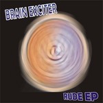 cover: Brain Exciter - Rude EP