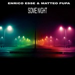 cover: Esse, Enrico|Matteo Pupa - Some Nights