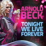 cover: Arnold Beck - Tonight We Live Forever