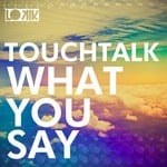 cover: Touchtalk - What You Say