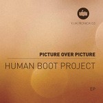 cover: Human Boot Project - Picture Over Picture EP