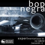 cover: Bop Negra - Experimentations In Nu Jazz: Session 1)