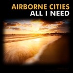 cover: Airborne Cities - All I Need