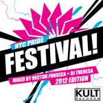 cover: Fonseca, Hector|Theresa|Various - KULT Records Presents "NYC Pride Festival! 2012 Edition (mixed by DJs Hector Fonseca & Theresa) (unmixed tracks)