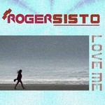 cover: Roger Sisto - Love Me