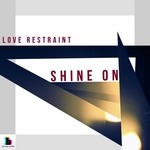 cover: Love Restraint - Shine On