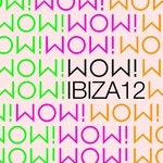 cover: Various - Ibiza 2012 By Wow Recordings