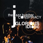 cover: Jazz Butcher Conspiracy - Glorious & Idiotic