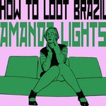 cover: How To Loot Brazil - Amanda Lights