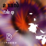 cover: 2 Mind - Italo EP