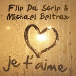 cover: Flip Da Scrip|Michael Beltran - Je T'aime