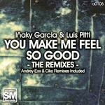 cover: Inaky Garcia|Luis Pitti - You Make Me Feel So Good (The Remixes)