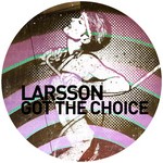 cover: Larsson - Got the Choice