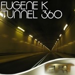 cover: Eugene K - Tunnel 360