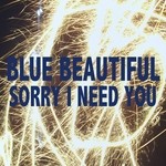 cover: Blue Beautiful - Sorry I Need You