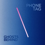 cover: Phone Tag - Ghosts Behind