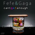 cover: Fefe & Gaga - Cant Get Enough