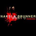 cover: Naksi & Brunner - I Want U Pt2 (remixes)