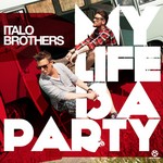 cover: Italobrothers - My Life Is A Party