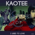 cover: Kaotee - I Used To Love