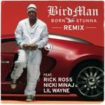 cover: Birdman|Lil Wayne|Nicki Minaj|Rick Ross - Born Stunna