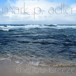 cover: Mark P Adler - Malibu Breeze