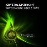 cover: Crystal Matrix - Skateboarding Is Not A Crime