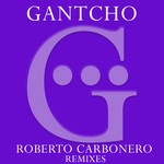 cover: Gantcho - Roberto Carbonero (remixes)