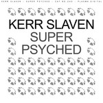 cover: Kerr Slaven - Super Psyched