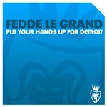 cover: Fedde Le Grand - Put Your Hands Up For Detroit