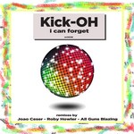 cover: Kick Oh - I Can Forget