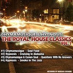 cover: Chymamusique & Hypnosis - The Royal House Classic Vol 1