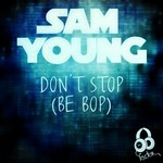 cover: Sam Young - Don't Stop: Be Bop