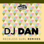 cover: Dj Dan - Reckless Gurl Remixes EP