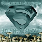 cover: The Incredible Melting Man - Superman On Shrooms