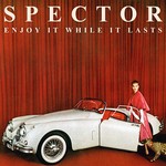 cover: Spector - Enjoy It While It Lasts