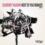 cover: Courtney Vaughn - Next To You Remixes Part 1