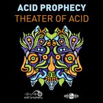 cover: Acid Prophecy - Theatre Of Acid