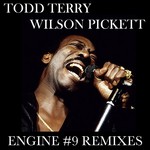 cover: Terry, Todd|Wilson Pickett - Engine 9 Remixes