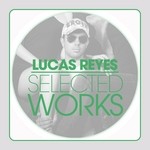 cover: Reyes, Lucas|Various - Selected Works