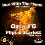 cover: Milly James|Flipt & Scarlett|Oscar Tg - Run With The Flame (2012 remixes)