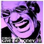 cover: Pablo Fierro - Give Me Money