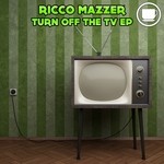 cover: Ricco Mazzer - Turn Off The TV EP